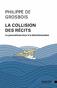 la collision des récits: Le journalisme face à désinformation