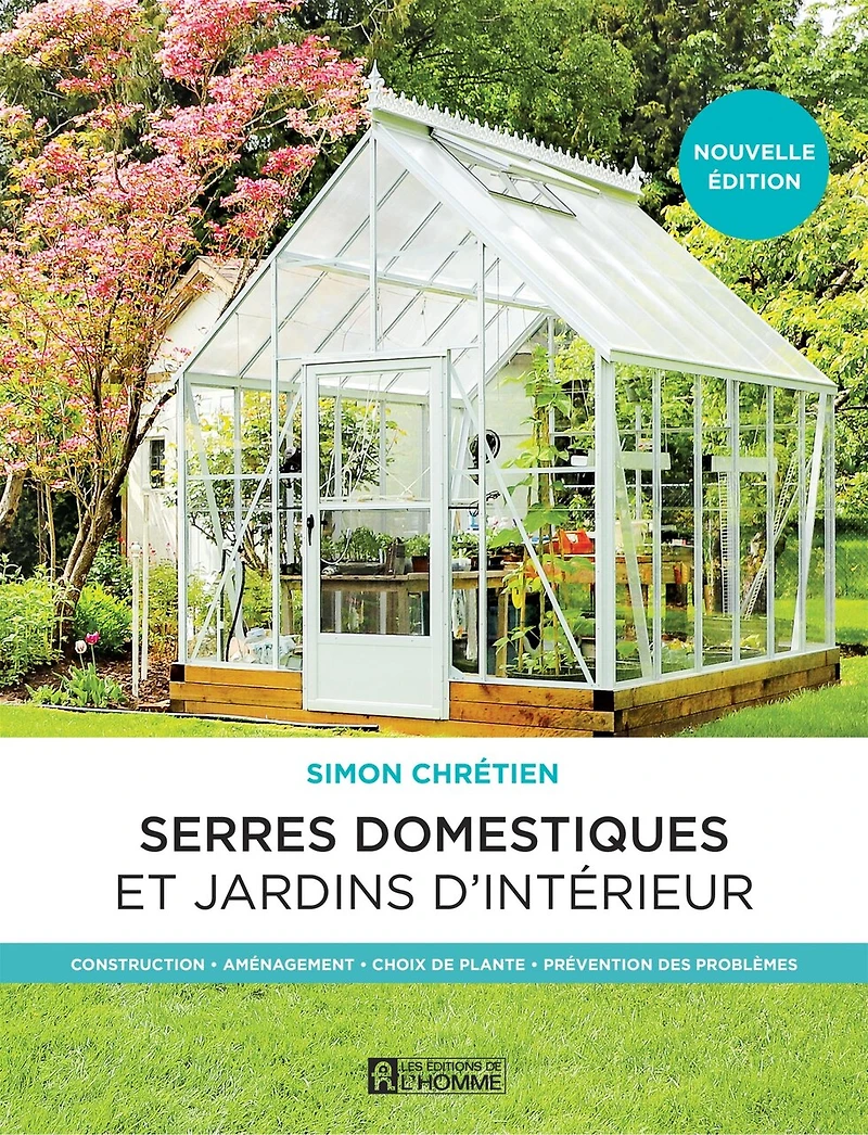 Serres domestiques et jardins d'intérieur : Construction - Aménagement Choix de plante Prévention des problèmes: problèmes
