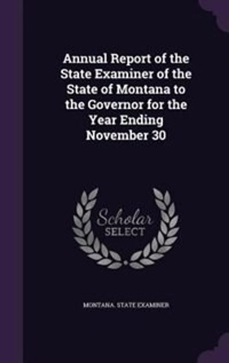 Annual Report of the State Examiner Montana to Governor for Year Ending November 30