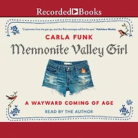 Mennonite Valley Girl: A Wayward Coming of Age