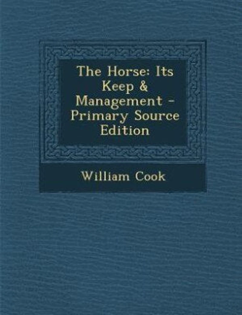 The Horse: Its Keep & Management