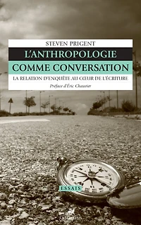 L' anthropologie comme conversation: la relation d'enquête au coeur de l'écriture