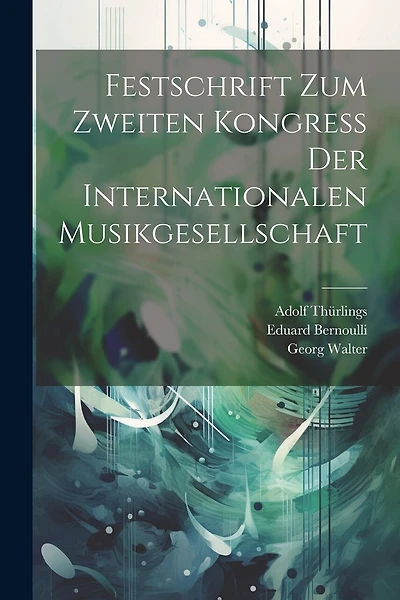 Festschrift Zum Zweiten Kongress Der Internationalen Musikgesellschaft