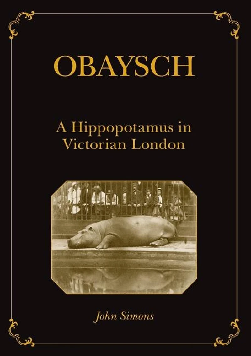 Obaysch: A Hippopotamus Victorian London