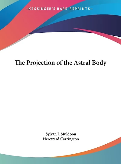 The Projection of the Astral Body