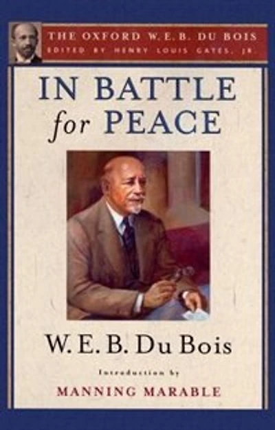 Battle for Peace (The Oxford W. E. B. Du Bois): The Story of My 83rd Birthday