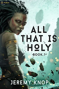 All That Is Holy: An Apocalyptic Epic Fantasy