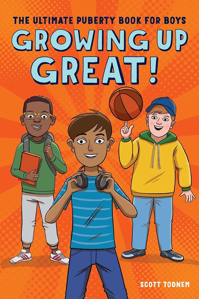 Growing Up Great!: The Ultimate Puberty Book For Boys