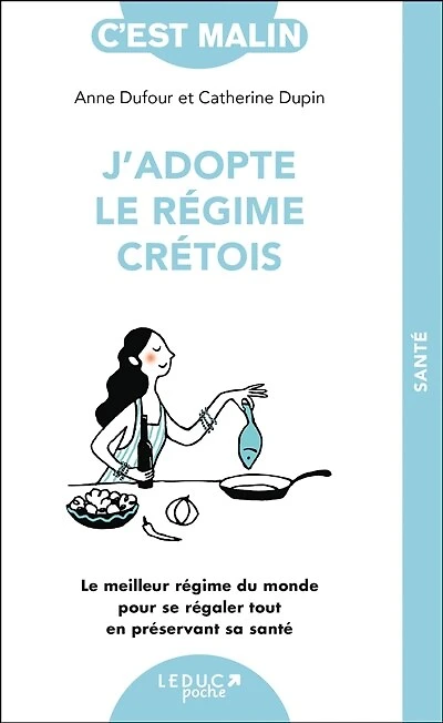 J'adopte le régime crétois: le meilleur régime du monde pour se régaler tout en préservant sa santé