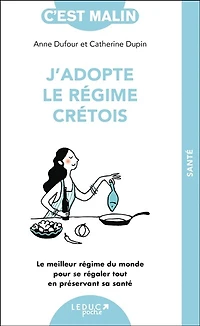 J'adopte le régime crétois: le meilleur régime du monde pour se régaler tout en préservant sa santé
