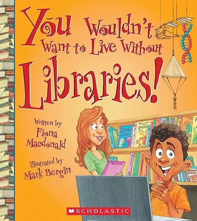 You Wouldn't Want to Live Without Libraries! (You Without…)