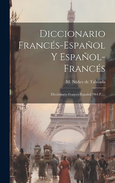 Diccionario Francés-español Y Español-francés: Diccionario Francés-español (964 P.)...