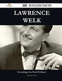 Lawrence Welk 146 Success Facts - Everything You Need to Know about Lawrence Welk