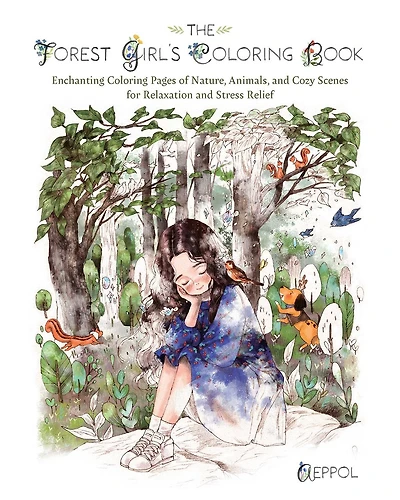 The Forest Girl’s Coloring Book: Enchanting Coloring Pages of Nature, Animals, and Cozy Scenes for Relaxation and Stress Relief
