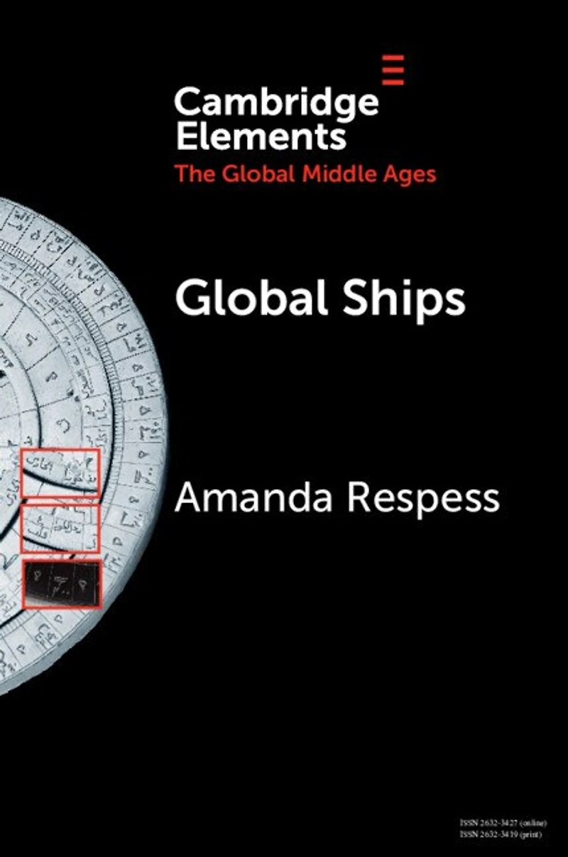 Global Ships: Seafaring, Shipwrecks, and Boatbuilding the Middle Ages