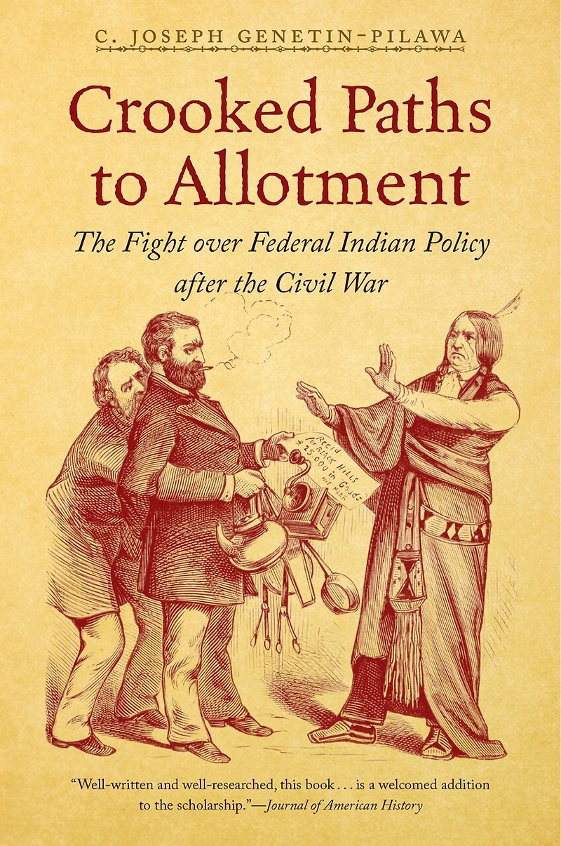 Crooked Paths to Allotment: the Fight over Federal Indian Policy after Civil War