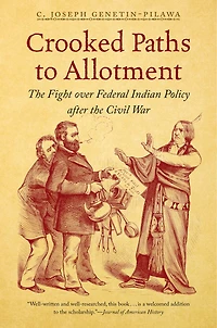 Crooked Paths to Allotment: the Fight over Federal Indian Policy after Civil War