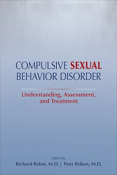 Compulsive Sexual Behavior Disorder: Understanding, Assessment, And Treatment