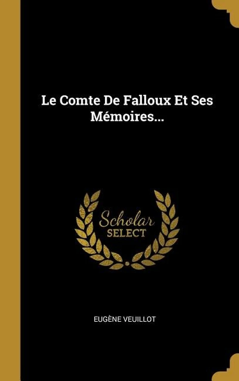 Le Comte De Falloux Et Ses Mémoires...