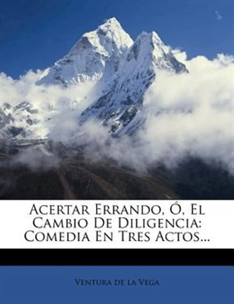 Acertar errando o El cambio de diligencia: Comedia en tres actos