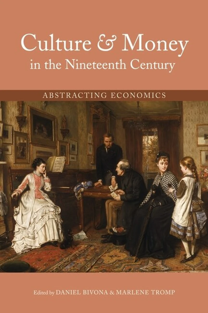 Culture and Money the Nineteenth Century: Abstracting Economics