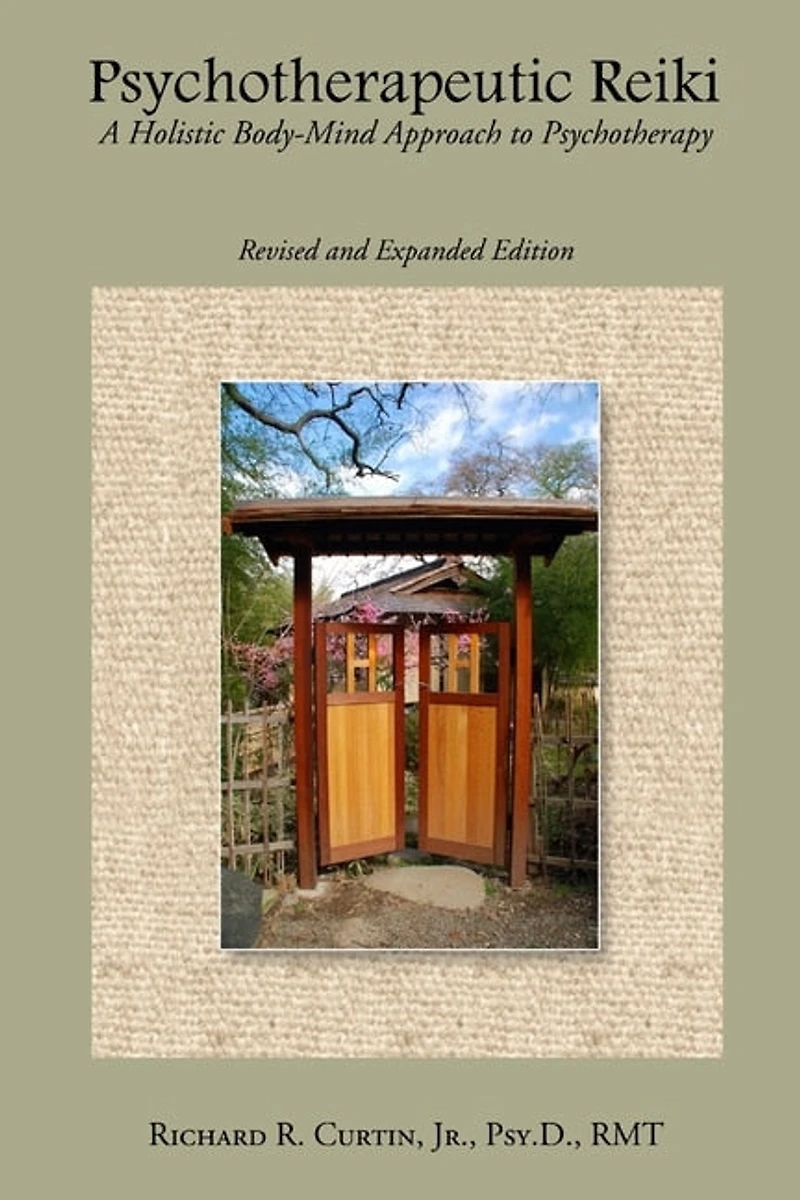 Psychotherapeutic Reiki: A Holistic Body-mind Approach To Psychotherapy: Revised And Expanded Edition