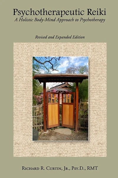 Psychotherapeutic Reiki: A Holistic Body-mind Approach To Psychotherapy: Revised And Expanded Edition