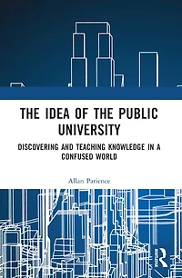 the Idea of Public University: Discovering and Teaching Knowledge a Confused World