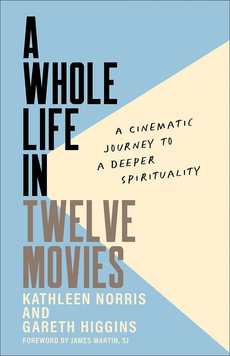 a Whole Life Twelve Movies: Cinematic Journey to Deeper Spirituality