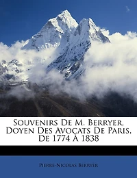 Souvenirs de M. Berryer, Doyen des Avocats Paris 1774-1838 (Classic Reprint)
