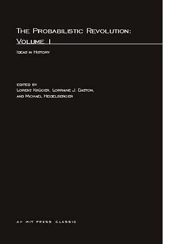 The Probabilistic Revolution, Volume 1: Ideas in History