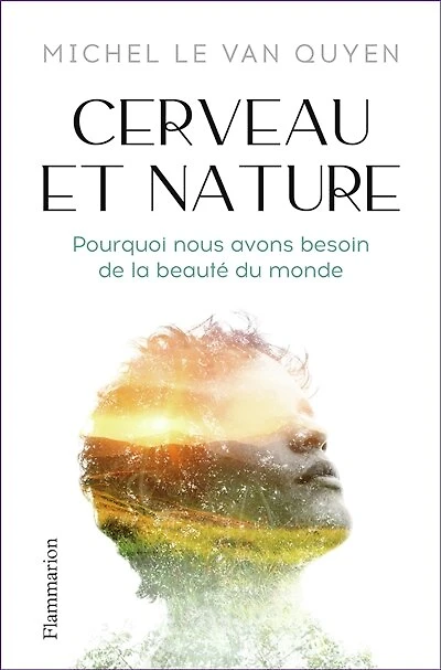 Cerveau et nature: pourquoi nous avons besoin de la beauté du monde
