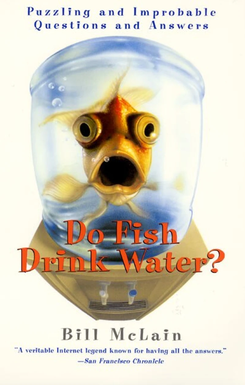 Do Fish Drink Water?: Puzzling And Improbable Questions Answers