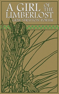 A Girl of the Limberlost: The Original 1909 Edition
