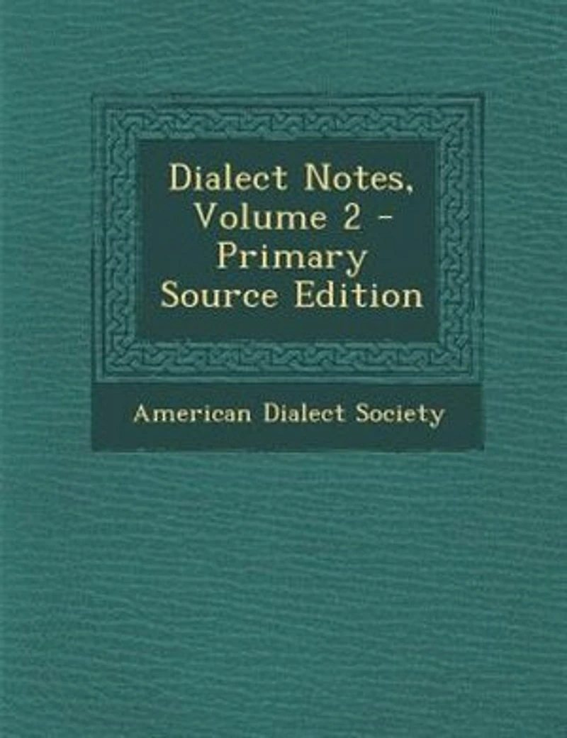 Dialect Notes, Vol. 2: Publication of the American Society (Classic Reprint)