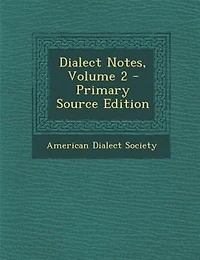 Dialect Notes, Vol. 2: Publication of the American Society (Classic Reprint)