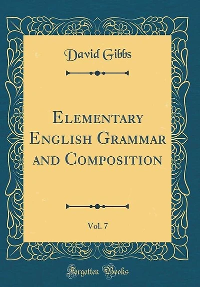 Elementary English Grammar and Composition, Vol. 7 (Classic Reprint)