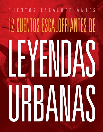 12 cuentos escalofriantes de leyendas urbanas