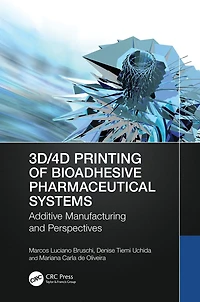 3D/4D Printing of Bioadhesive Pharmaceutical Systems: Additive Manufacturing and Perspectives