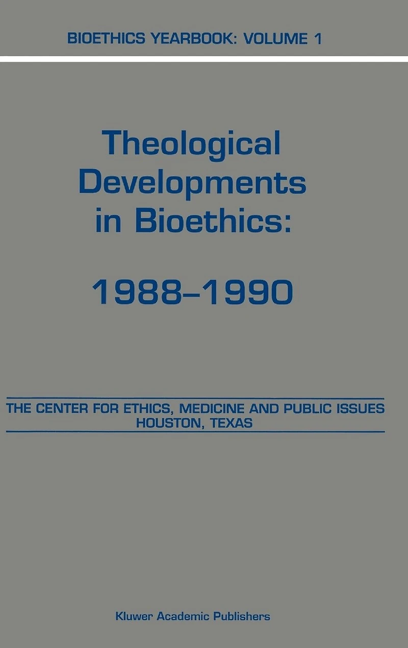 Bioethics Yearbook: Theological Developments Bioethics: 1988-1990