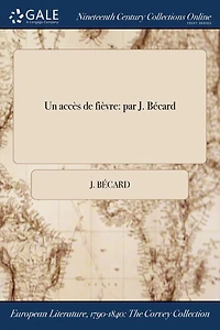 Un accès de fièvre: par J. Bécard