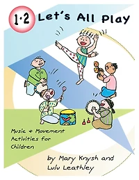 1, 2 Let's All Play: Music and Movement Activities for Children