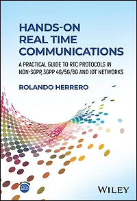 Hands-On Real Time Communications: A Practical Guide to RTC Protocols Non-3GPP, 3GPP 4G/5G/6G and IoT Networks