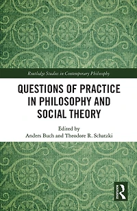 Questions Of Practice Philosophy And Social Theory