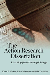 The Action Research Dissertation: Learning from Leading Change