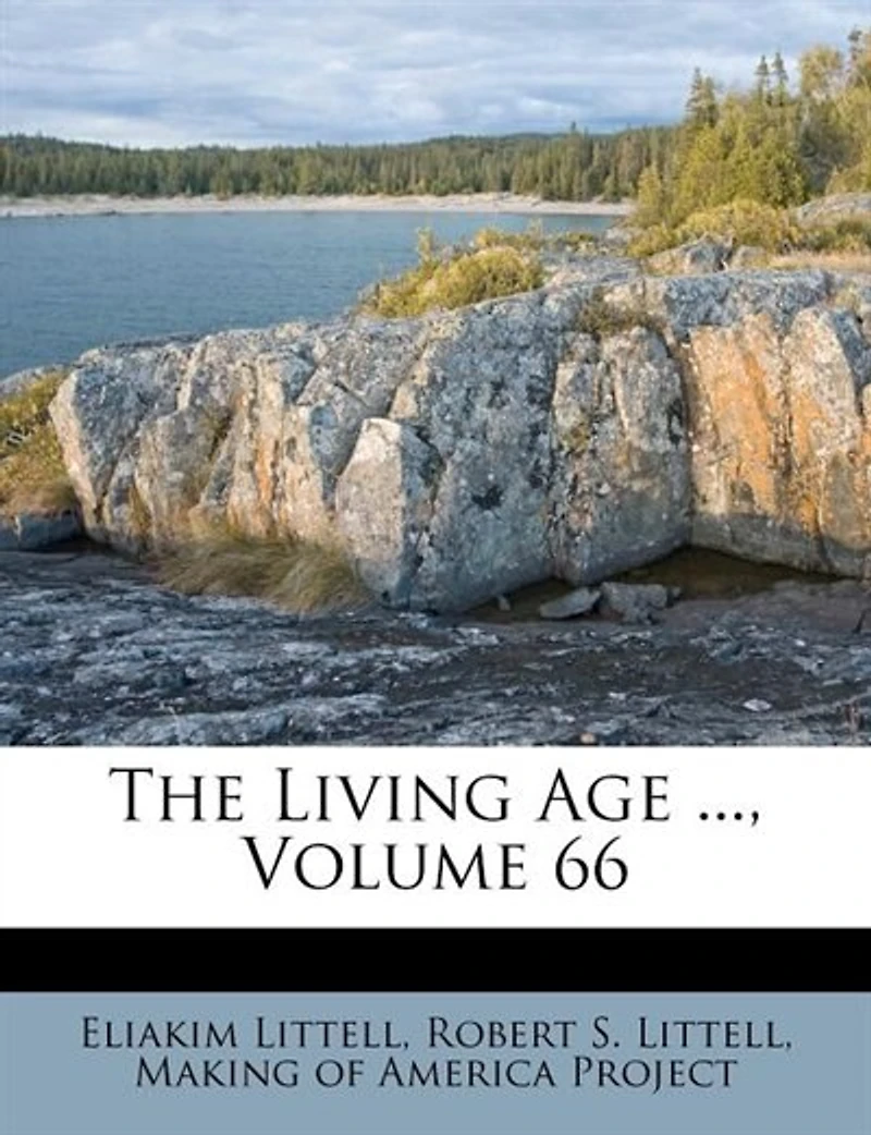 The Living Age ..., Volume 66