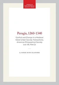 Perugia, 1260-1340: Conflict and Change in a Medieval Italian Urban Society  Transactions, American Philosophical Society (vol. 66, Part 2)