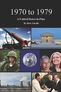 1970 to 1979 A United States in Flux