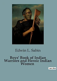 Boys' Book of Indian Warriors and Heroic Indian Women