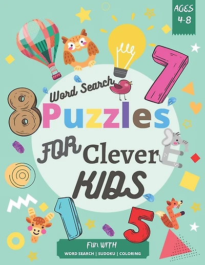 Word Search Puzzles for Clever Kids 4-8: Fun with-Out Activities for Kids Ages 4-8, word Sezrch, Sudoku, Coloring.